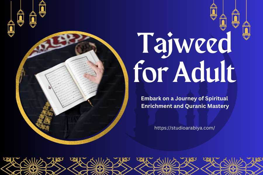 Transform Your Quranic Experience: Tajweed for Adults Learners